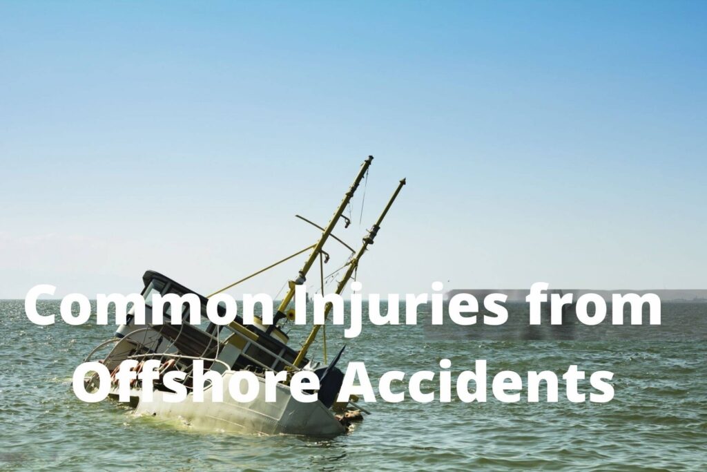Common Injuries from Offshore Accidents